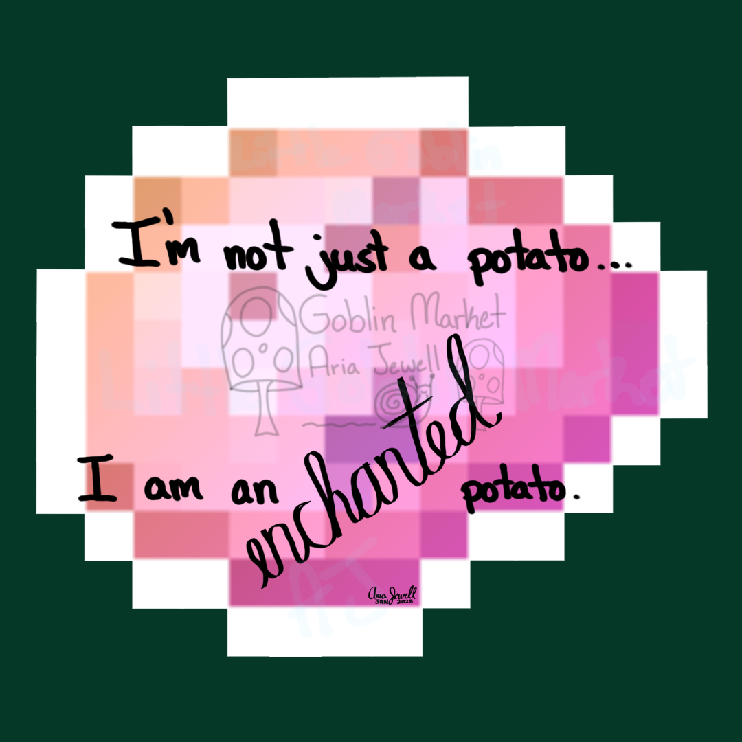 I'm not just a potato, I'm an enchanted potato Waterproof Sticker, Hand-Drawn Digital Art